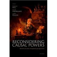 Reconsidering Causal Powers Historical and Conceptual Perspectives