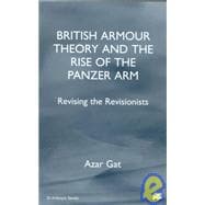 British Armour Theory and the Rise of the Panzer Arm : Revising the Revisionists