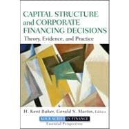 Capital Structure and Corporate Financing Decisions Theory, Evidence, and Practice