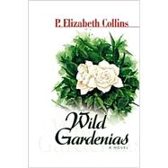 Wild Gardenias: A Novel