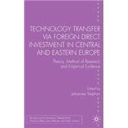 Technology Transfer Via Foreign Direct Investment in Central and Eastern Europe : Theory, Method of Research and Empirical Evidence