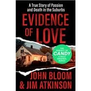 Evidence of Love A True Story of Passion and Death in the Suburbs