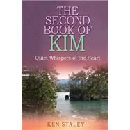 The Second Book of Kim: Quiet Whispers of the Heart