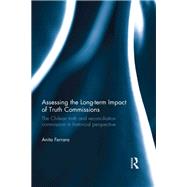 Assessing the Long-Term Impact of Truth Commissions: The Chilean Truth and Reconciliation Commission in Historical Perspective