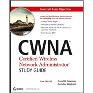 CWNA<sup>?</sup>: Certified Wireless Network Administrator<sup><small>TM</small></sup> Study Guide (Exam PW0-100)