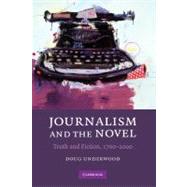 Journalism and the Novel: Truth and Fiction, 1700â€“2000