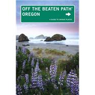 Oregon Off the Beaten Path® Discover Your Fun,9780762779529