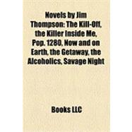 Novels by Jim Thompson : The Kill-off, the Killer Inside Me, Pop. 1280, Now and on Earth, the Getaway, the Alcoholics