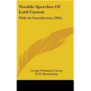 Notable Speeches of Lord Curzon : With an Introduction (1905)