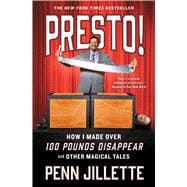Presto! How I Made Over 100 Pounds Disappear and Other Magical Tales