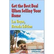 Get The Best Deal When Selling Your Home Las Vegas, Nevada Edition: A Guide Through The Real Estate Purchasing Process, From Choosing A Realtor To Negotiation The Best Deal For You!