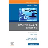 Update in Cancer Screening, An Issue of Medical Clinics of North America, E-Book