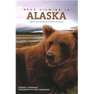 Bear Viewing in Alaska : Expert Techniques for a Great Adventure