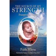 The Source of My Strength: Triumph over Tragedy