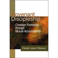 Covenant Discipleship: Christian Formation Through Mutual Accountability