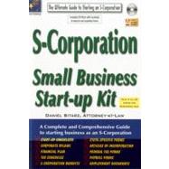 S-corporation Small Business Start-up Kit: A Complete and Comprehensive Guide to Starting Business As an S-corporation