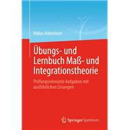 Übungs- und Lernbuch Maß- und Integrationstheorie