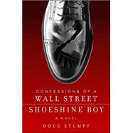 Confessions of a Wall Street Shoeshine Boy