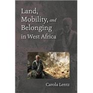 Land, Mobility, and Belonging in West Africa