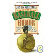 Joy In Mudville The Big Book of Baseball Humor