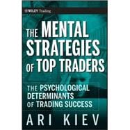The Mental Strategies of Top Traders  The Psychological Determinants of Trading Success