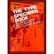 The Type Specimen Book 544 Different Typefaces with Over 3000 Sizes Shown in Complete Alphabets