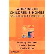 Working in Children's Homes Challenges and Complexities