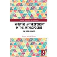 Involving Anthroponomy in the Anthropocene: Colonialism, Community Politics, and Responsibility