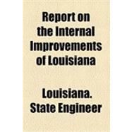 Report on the Internal Improvements of Louisiana