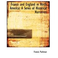 France and England in North America : A Series of Historical Narratives