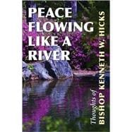 Peace Flowing Like a River : Thoughts of Bishop Kenneth W. Hicks