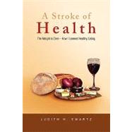 A Stroke of Health: The Weight Is Over: How I Learned Healthy Eating