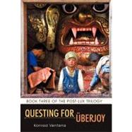 Questing For Überjoy : Book Three of the Post-Lux Trilogy