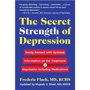 The Secret Strength of Depression, Fifth Edition Newly Revised with Updated Information on the Treatment for Depression Including Medications