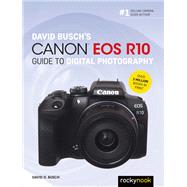 David Busch's Canon EOS R10 Guide to Digital Photography