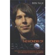 The Wonder of Brian Cox The Unauthorised Biography of the Man Who Brought Science to the Nation