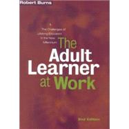 The Adult Learner at Work: A Comprehensive Guide to the Context, Psychology and Methods of Learning for the Workplace