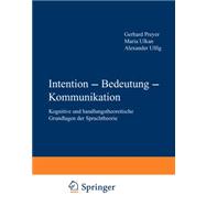 Intention - Bedeutung - Kommunikation: Kognitive und handlungstheoretische grundlagen der sprachtheorie