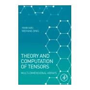 Theory and Computation of Tensors