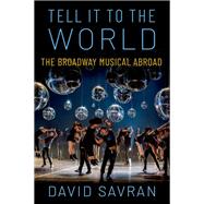 Tell it to the World The Broadway Musical Abroad
