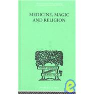 Medicine, Magic and Religion: The FitzPatrick Lectures delivered before The Royal College of Physicians in London in 1915-1916