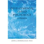 Developmental Child Psychology: A Primer