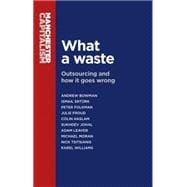 What a waste Outsourcing and how it goes wrong