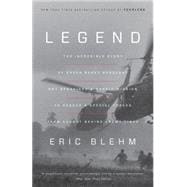 Legend The Incredible Story of Green Beret Sergeant Roy Benavidez's Heroic Mission to Rescue a Special Forces Team Caught Behind Enemy Lines