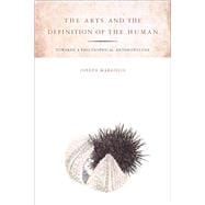 The Arts and the Definition of the Human: Towards a Philosophical Anthropology