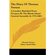 Diary of Thomas Vernon : A Loyalist, Banished from Newport by the Rhode Island General Assembly In 1776 (1881)