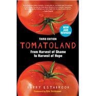 Tomatoland, Third Edition From Harvest of Shame to Harvest of Hope
