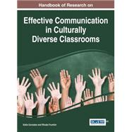 Handbook of Research on Effective Communication in Culturally Diverse Classrooms