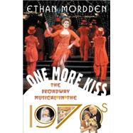 One More Kiss : The Broadway Musical in the 1970s