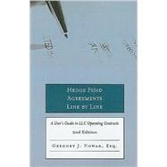 Hedge Fund Agreements Line by Line, 2nd Edition: A Users Guide to LLC Operating Contracts